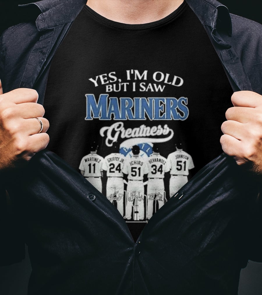Yes I Am Old But I Saw Mariners Greatness Legends Seattle Baseball Team T-Shirt