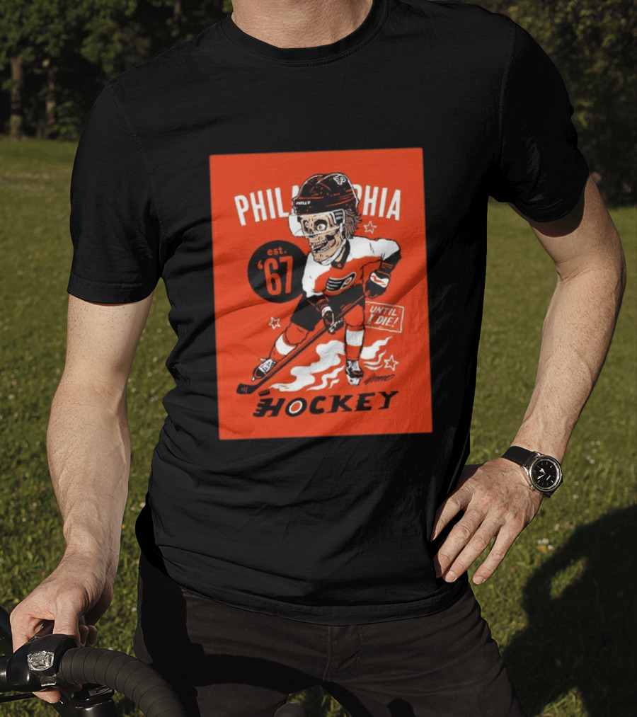 Philadelphia Flyers Hockey Est. 1967 Skeleton Until I Die T-Shirt