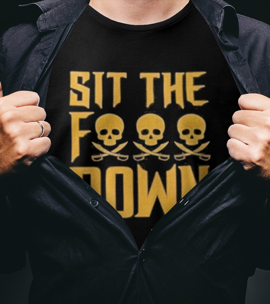Sit The F Pirate Skull Crossbones Down T-Shirt