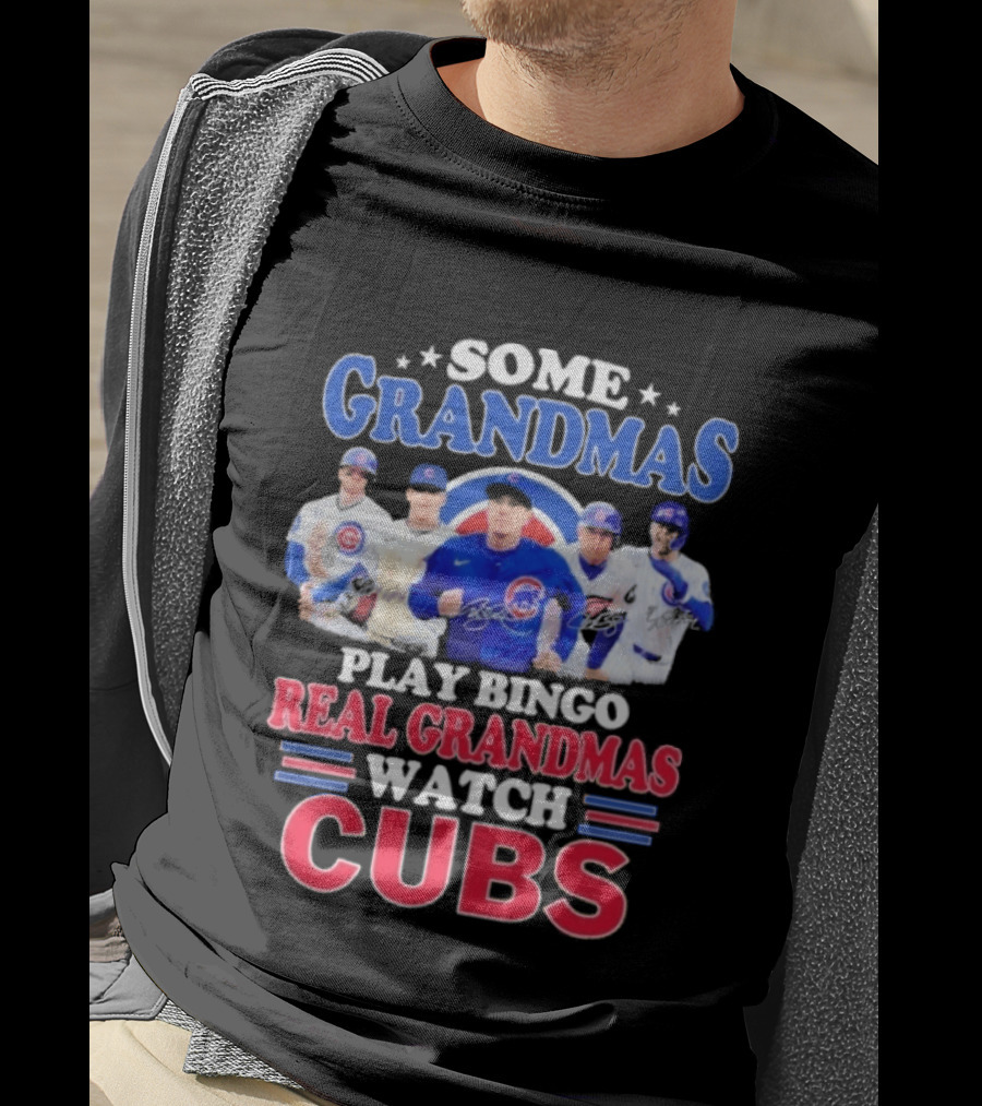 Some Grandmas Play Bingo Real Grandmas Cubs Signatures T-Shirt