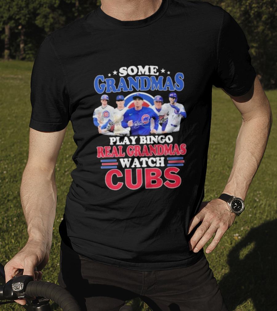 Some Grandmas Play Bingo Real Grandmas Cubs Signatures T-Shirt