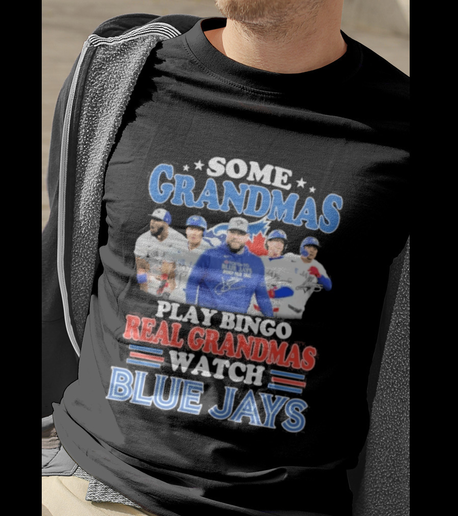 Some Grandmas Play Bingo Real Grandmas Blue Jays T-Shirt