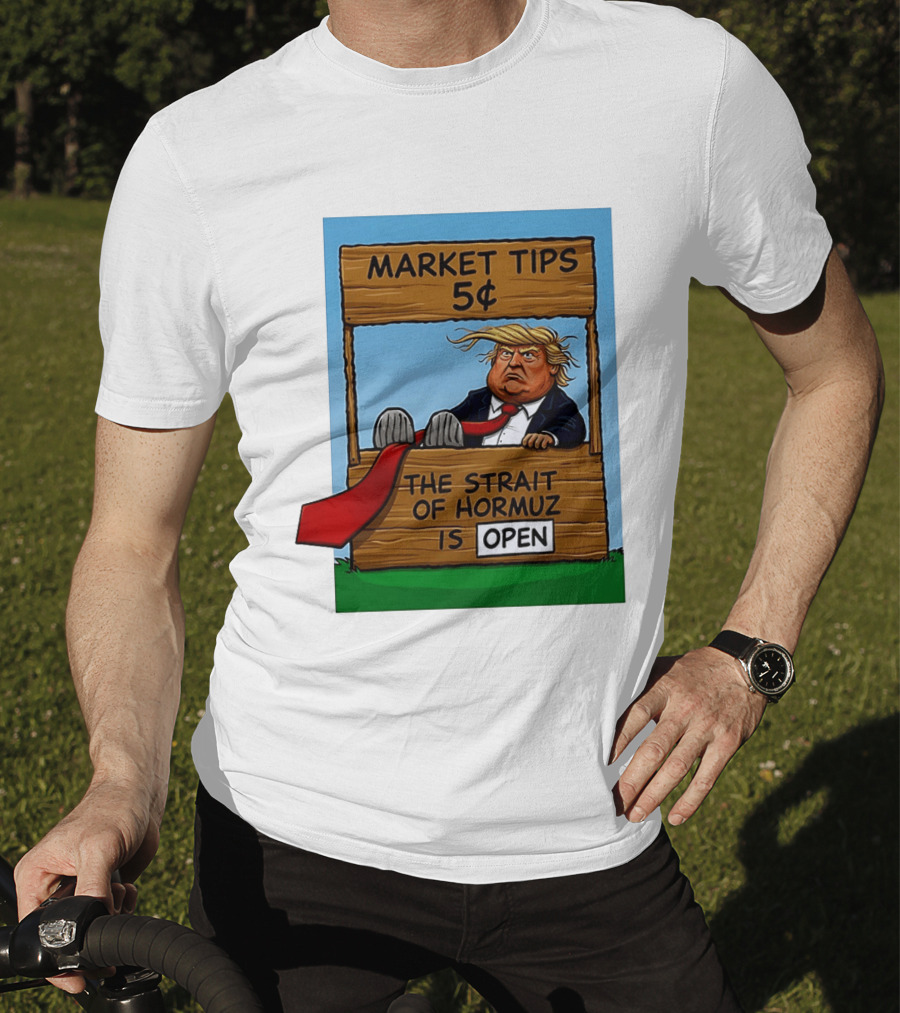 Market Tips 5 Cents The Strait Of Hormuz Is Open Trump T-Shirt