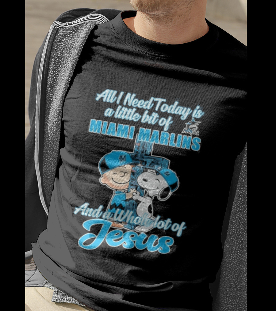 All I Need Today Is A Little Bit Of Miami Marlins And A Whole Lot Of Jesus Peanuts Character 2026 T-Shirt