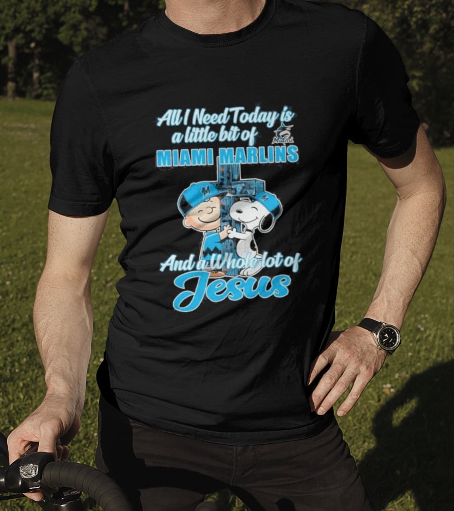 All I Need Today Is A Little Bit Of Miami Marlins And A Whole Lot Of Jesus Peanuts Character 2026 T-Shirt