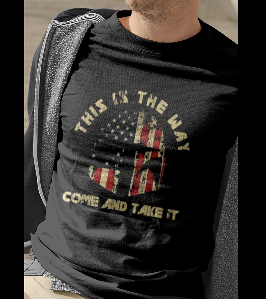 This Is The Way Come And Take It American Flag Helmet T-Shirt