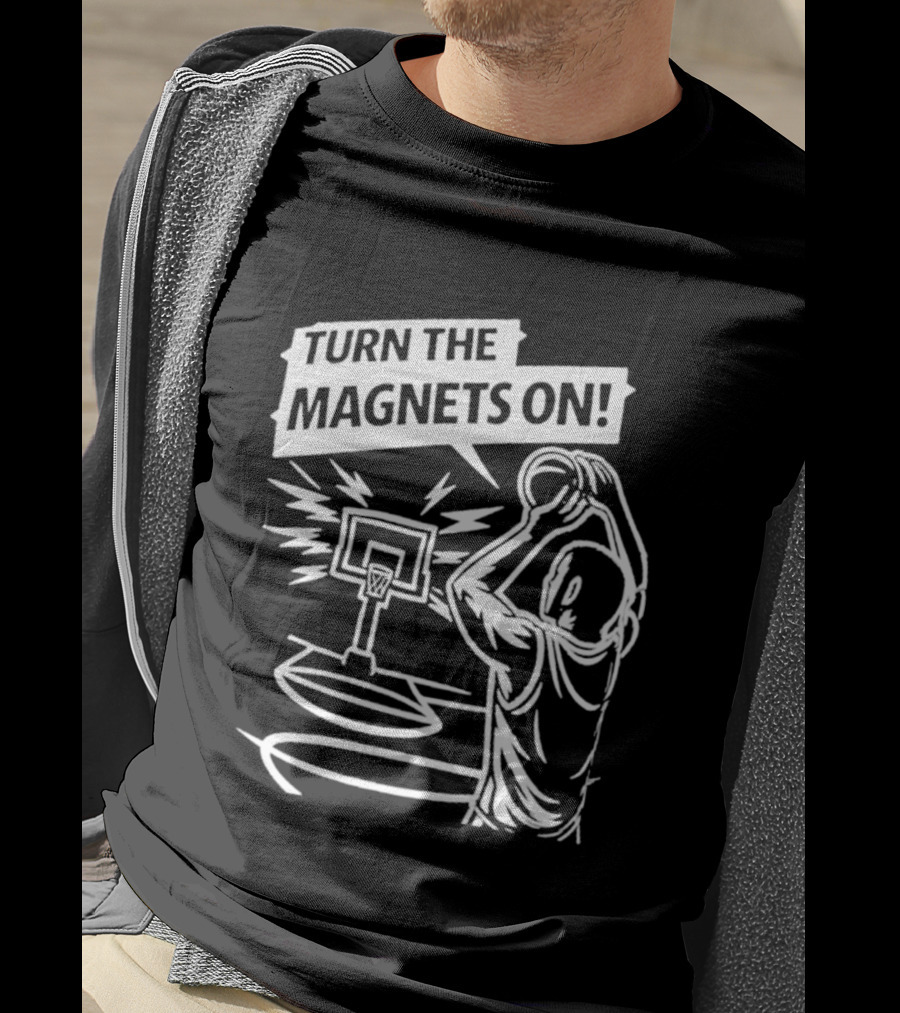 Turn The Magnets On Basketball Hoop Dunk Action T-Shirt