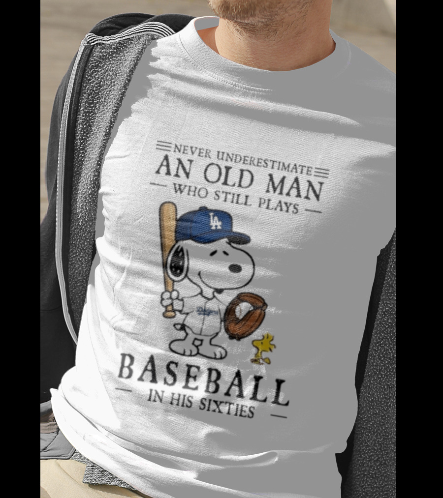 Never Underestimate An Old Man Who Still Plays Baseball In His Sixties Peanuts Los Angeles Dodgers T-Shirt