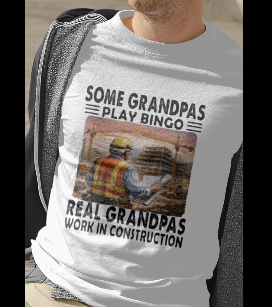 Some Grandpas Play Bingo Real Grandpas Work In Construction Worker Crane Building T-Shirt