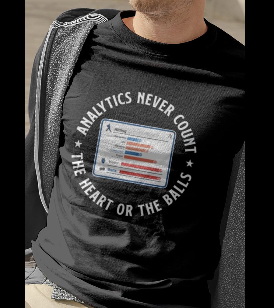 Analytics Never Count The Heart Or The Balls Chase Rate Statistics T-Shirt