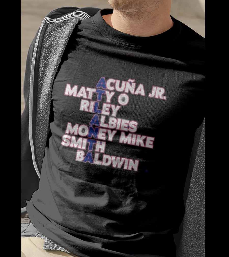 Atlanta Acuña Jr Matty O Riley Albies Money Mike Smith Baldwin 2026 T-Shirt