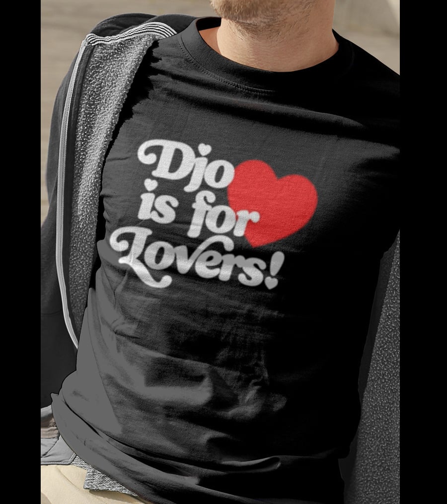 Djo Is For Lovers Heart T-Shirt