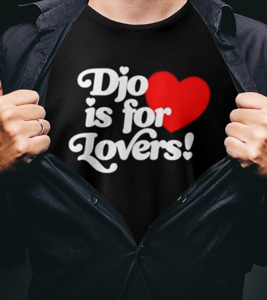 Djo Is For Lovers Heart T-Shirt