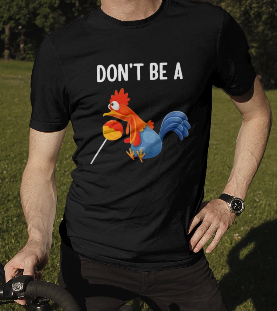 Don't Be A Chicken Lollipop Cartoon Rooster Holding Sucker T-Shirt