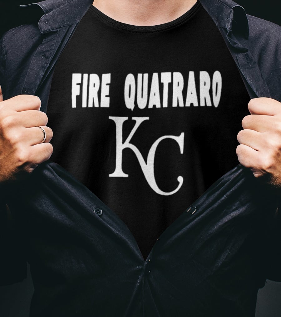Fire Quatraro KC Kansas City Royals T-Shirt