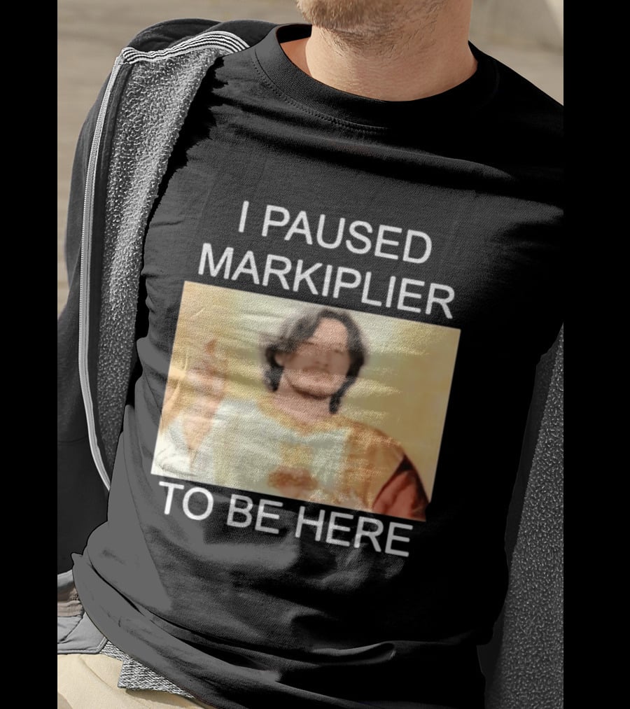 I Paused Markiplier To Be Here Iconic Gamer Fan Meme T-Shirt