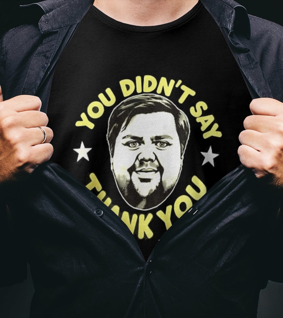 JD Vance You Didn't Say Thank You Face Stars T-Shirt