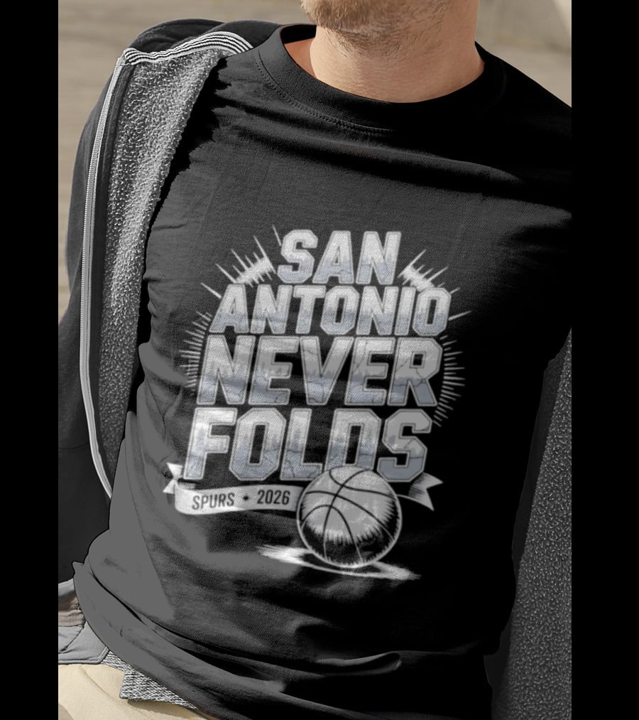 San Antonio Never Folds 2026 NBA San Antonio Spurs Basketball T-Shirt