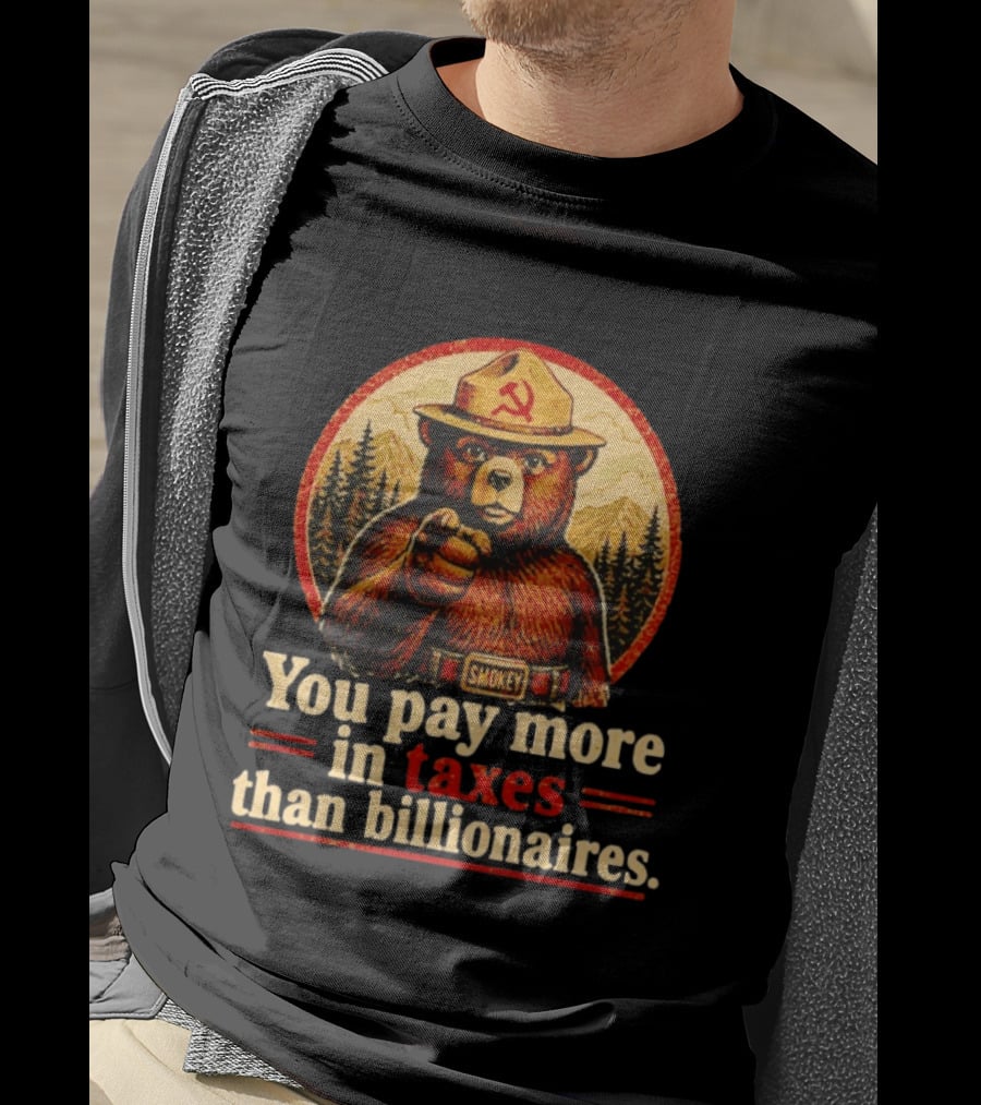 Smokey Bear You Pay More In Taxes Than Billionaires Soviet T-Shirt