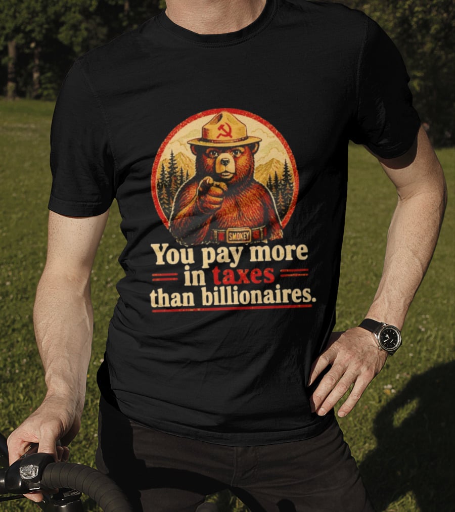 Smokey Bear You Pay More In Taxes Than Billionaires Soviet T-Shirt