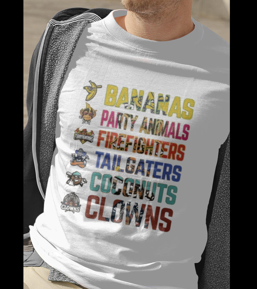 Bananas Party Animals Firefighters Tailgaters Coconuts Clowns T-Shirt