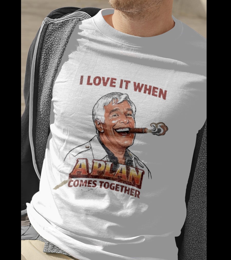 I Love It When A Plan Comes Together Cigar Smoking T-Shirt
