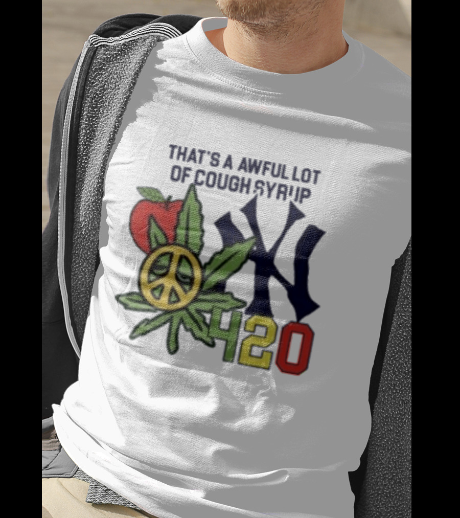 That's A Awful Lot Of Cough Syrup NYC 420 Peace Leaf Apple T-Shirt