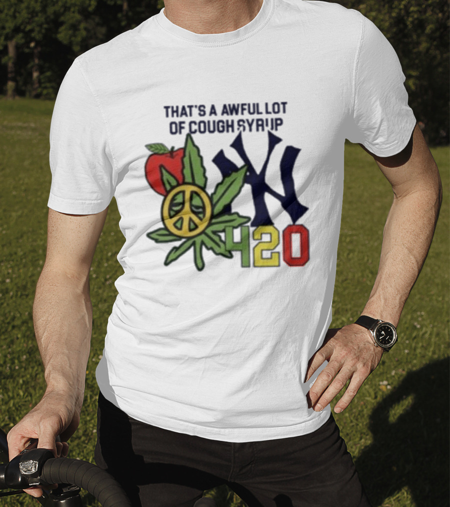 That's A Awful Lot Of Cough Syrup NYC 420 Peace Leaf Apple T-Shirt