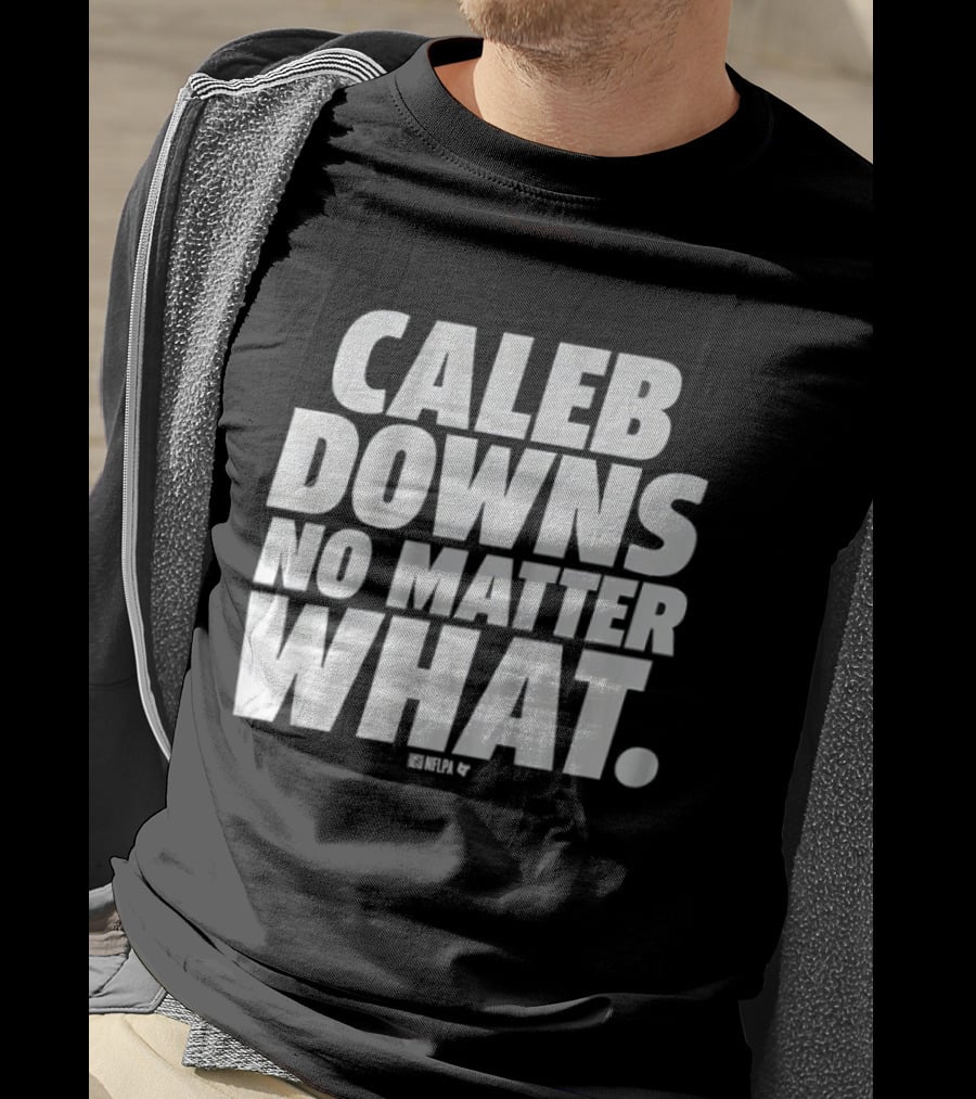 Caleb Downs No Matter What Text Motivational Focus T-Shirt