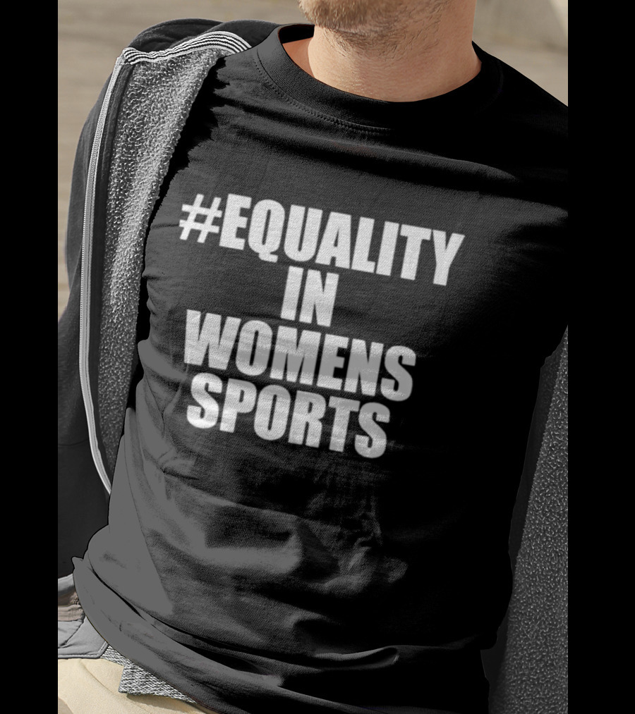 #Equality In Women's Sports T-Shirt