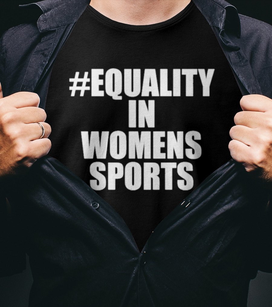#Equality In Women's Sports T-Shirt