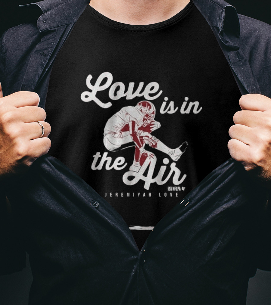 Love Is In The Air Jeremiyah Love Football T-Shirt