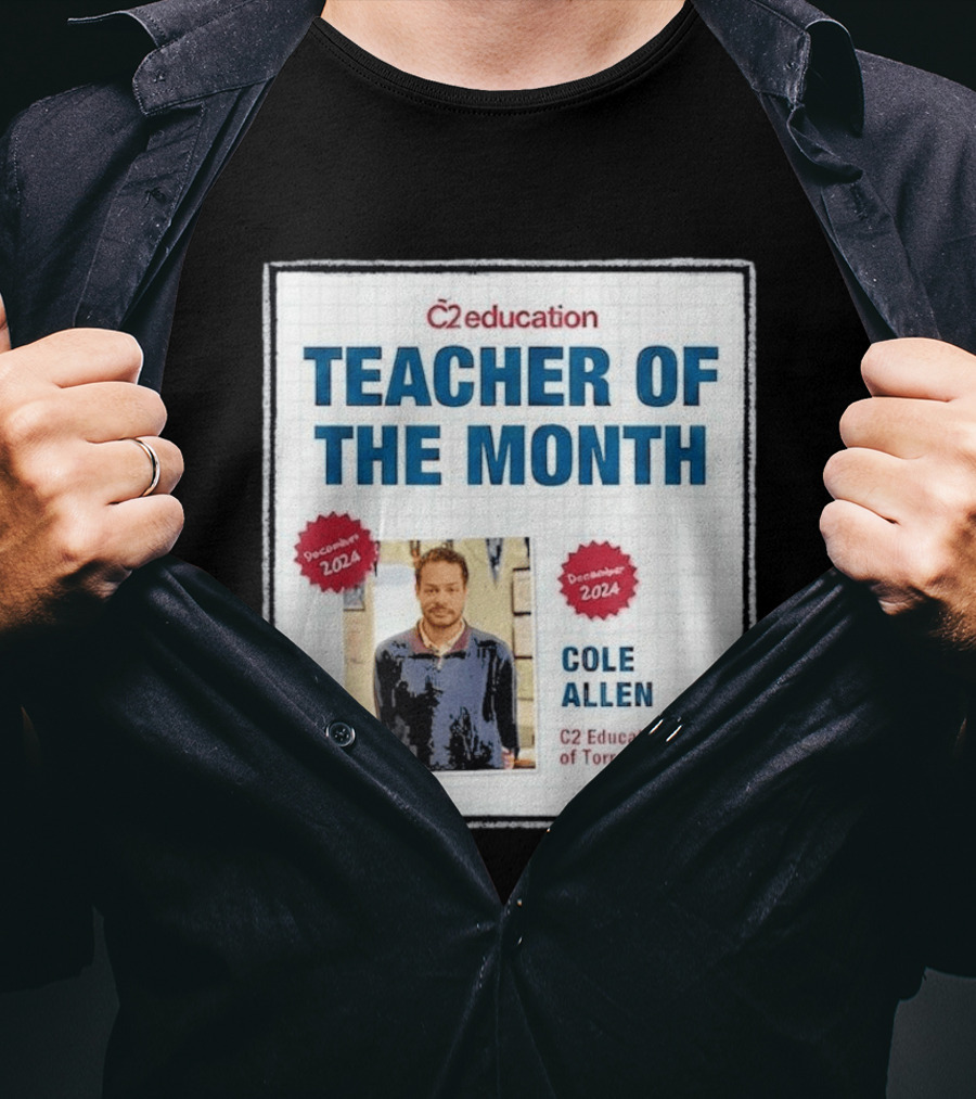Cole Allen Teacher Of The Month December 2024 C2 Education Torrance CA T-Shirt
