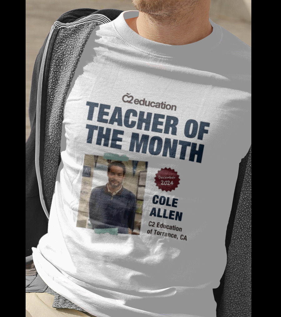 C2 Education Teacher Of The Month Cole Allen 2024 Torrance CA T-Shirt
