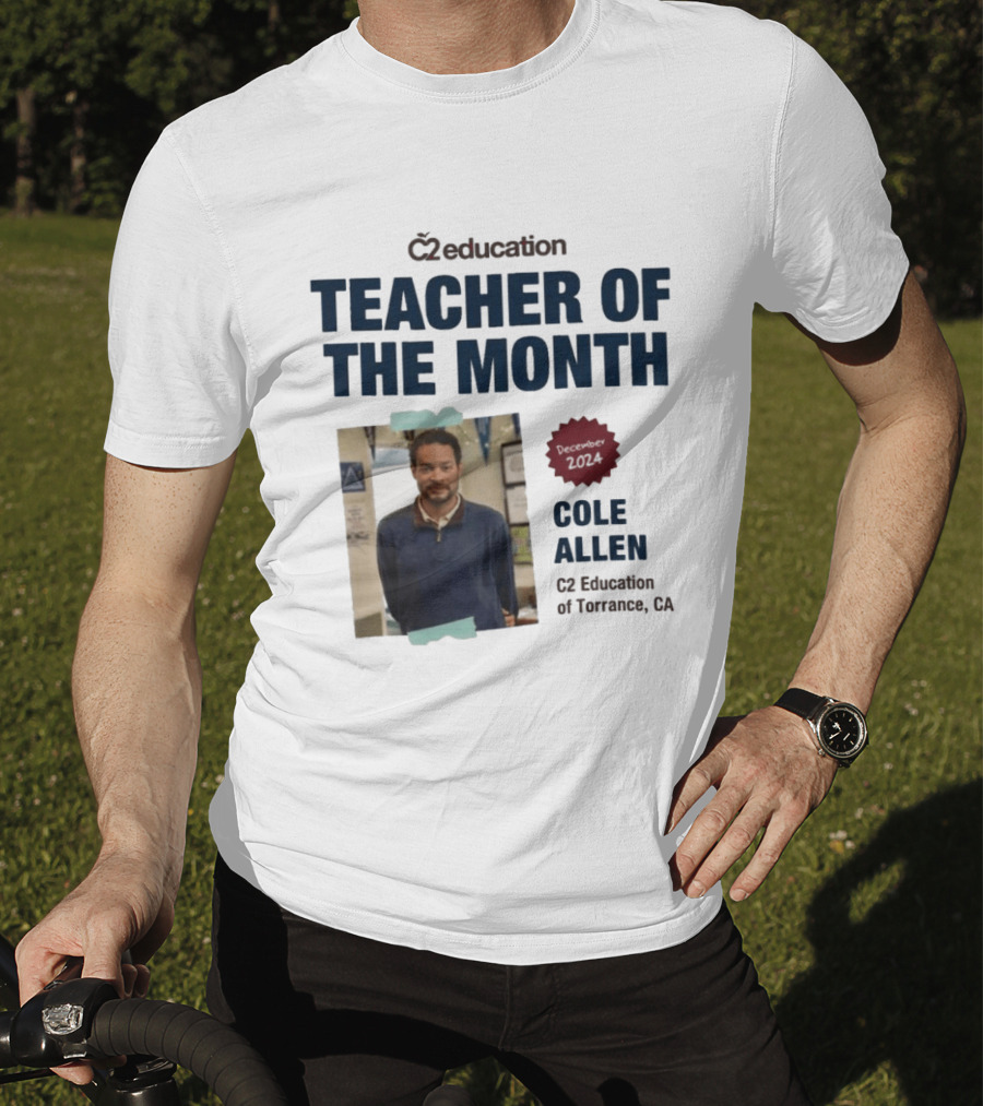 C2 Education Teacher Of The Month Cole Allen 2024 Torrance CA T-Shirt