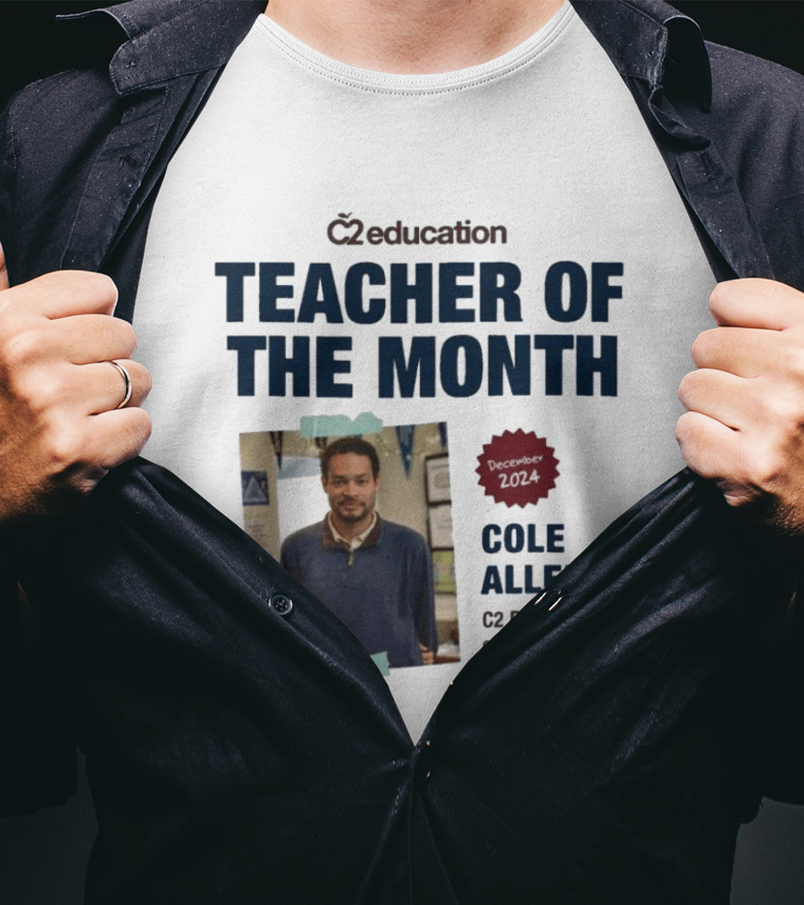 C2 Education Teacher Of The Month Cole Allen 2024 Torrance CA T-Shirt