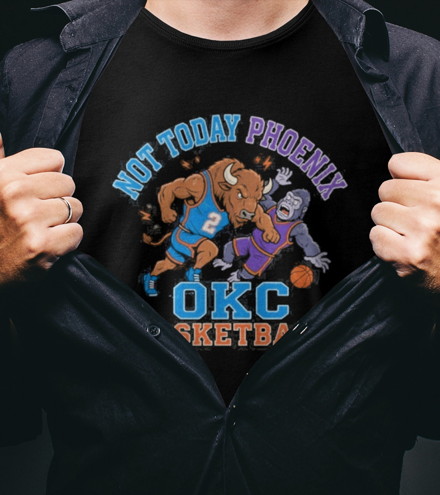 OKC Basketball Not Today Phoenix Buffalo And Gorilla Showdown T-Shirt