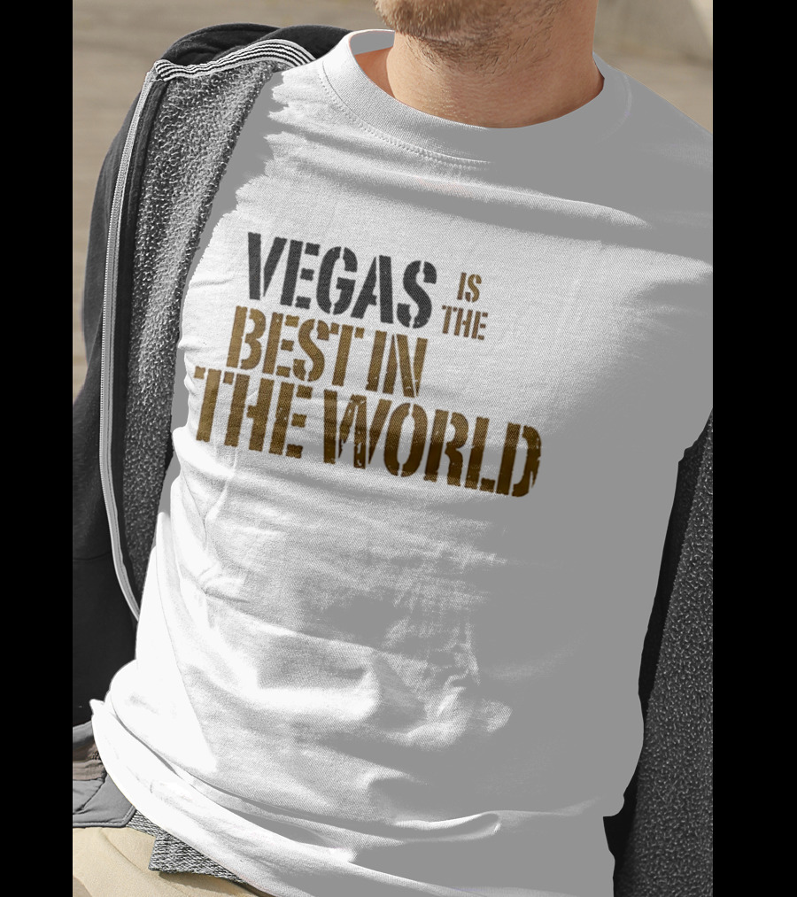 Vegas Is The Best In The World T-Shirt