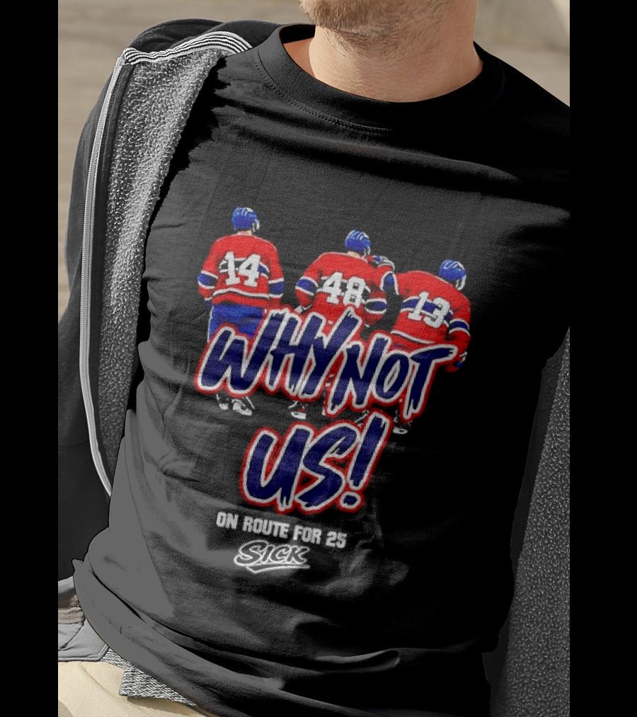Why Not Us Montreal Canadiens On Route For 25 Stick NHL T-Shirt