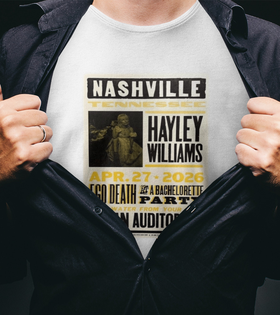 Nashville Hayley Williams April 27 2026 Ryman Auditorium Ego Death At A Bachelorette Party With Water From Your Eyes T-Shirt