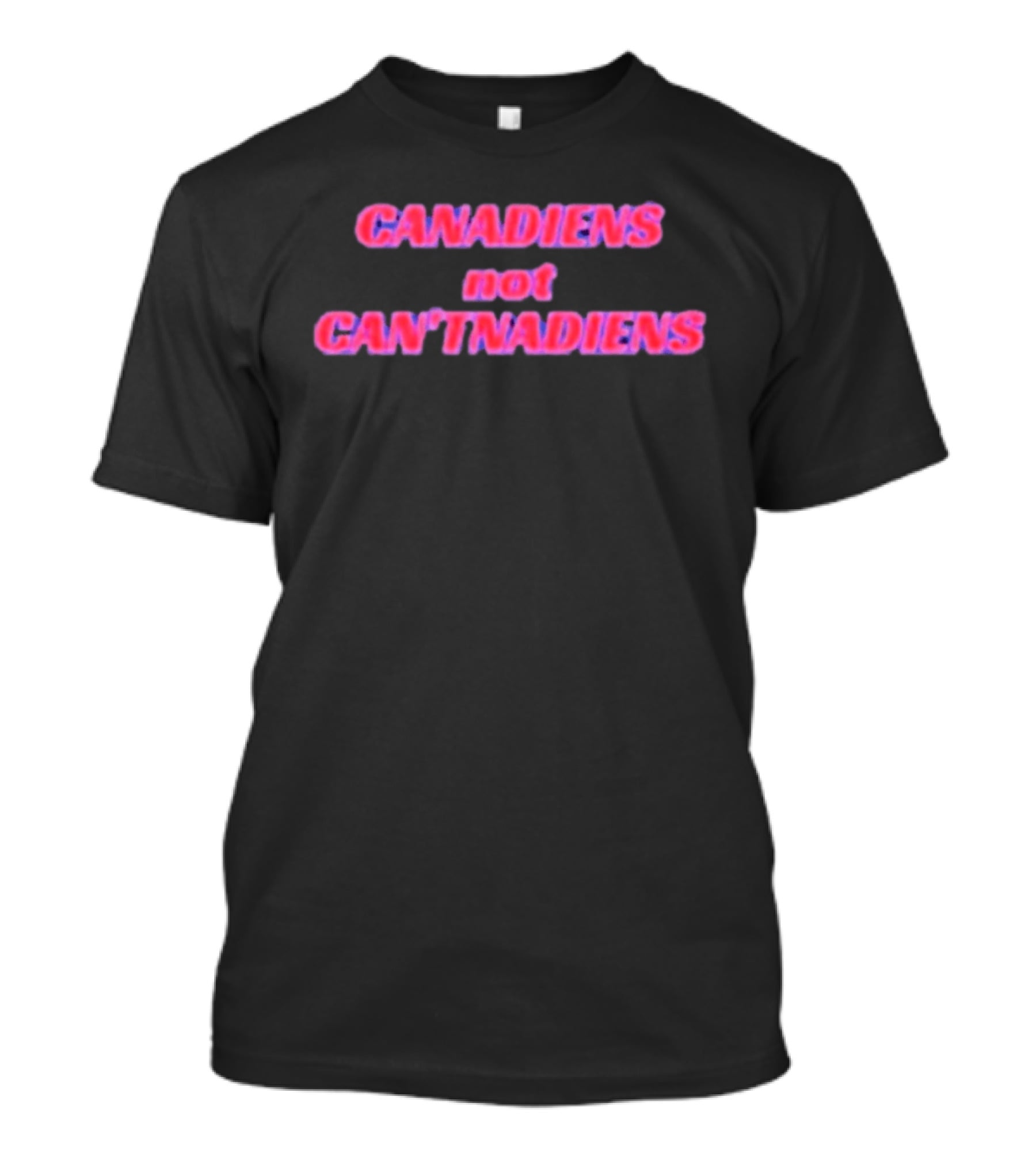 Canadiens Not Can'tnadiens T-Shirt