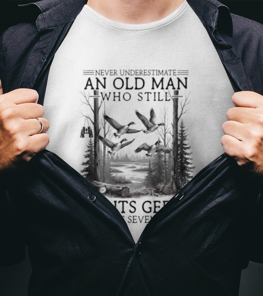 Never Underestimate An Old Man Who Still Hunts Geese In His Seventies Forest Scene T-Shirt
