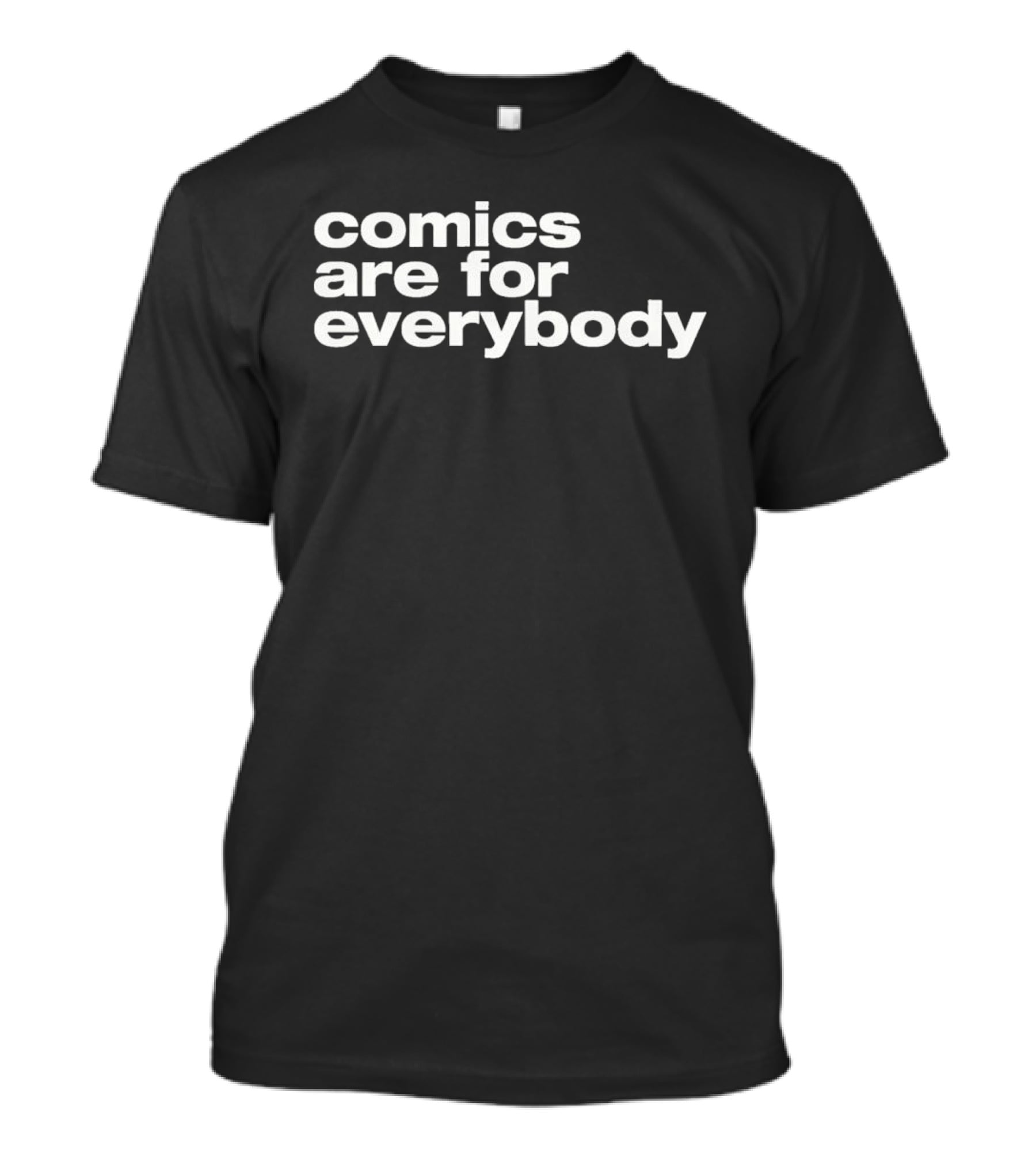Comics Are For Everybody Inclusive Message T-Shirt