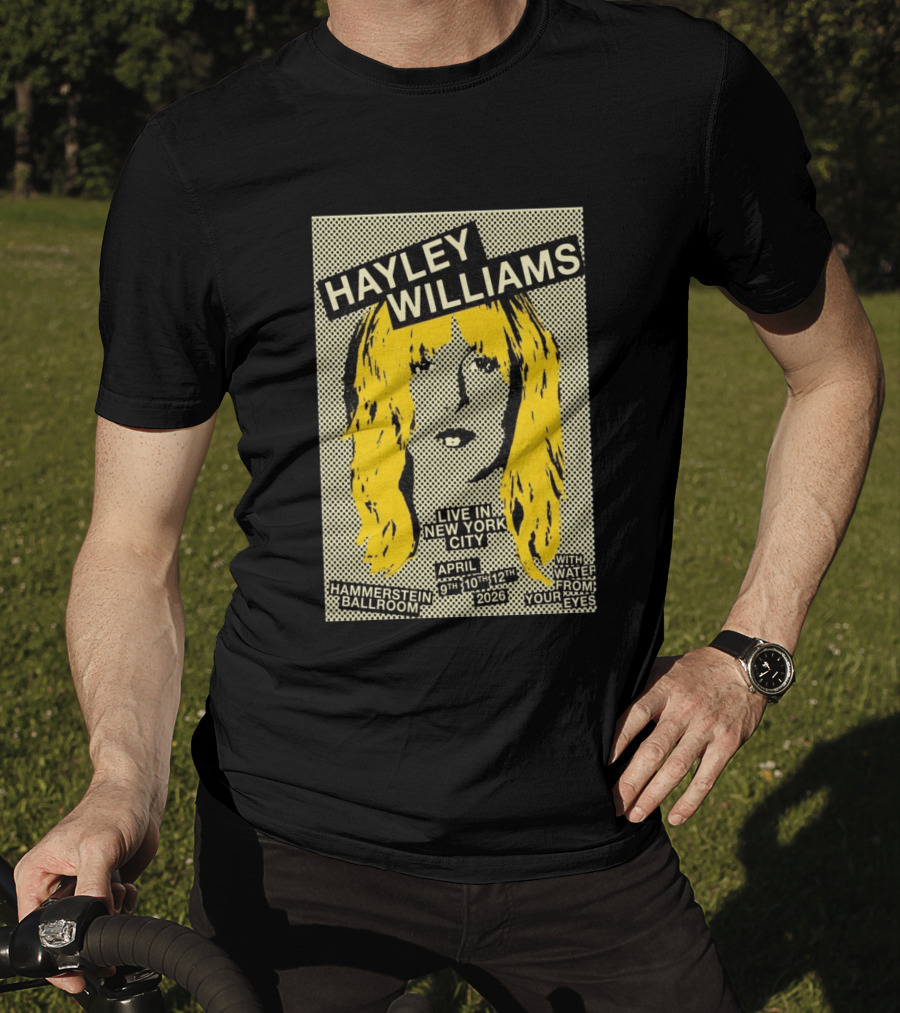 Hayley Williams Live Hammerstein Ballroom New York City April 9th 10th 12th 2026 With Water From Your Eyes T-Shirt