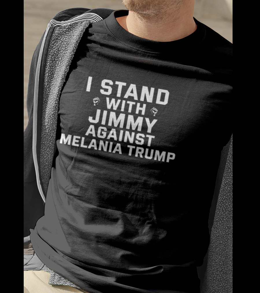 I Stand With Jimmy Against Melania Trump T-Shirt