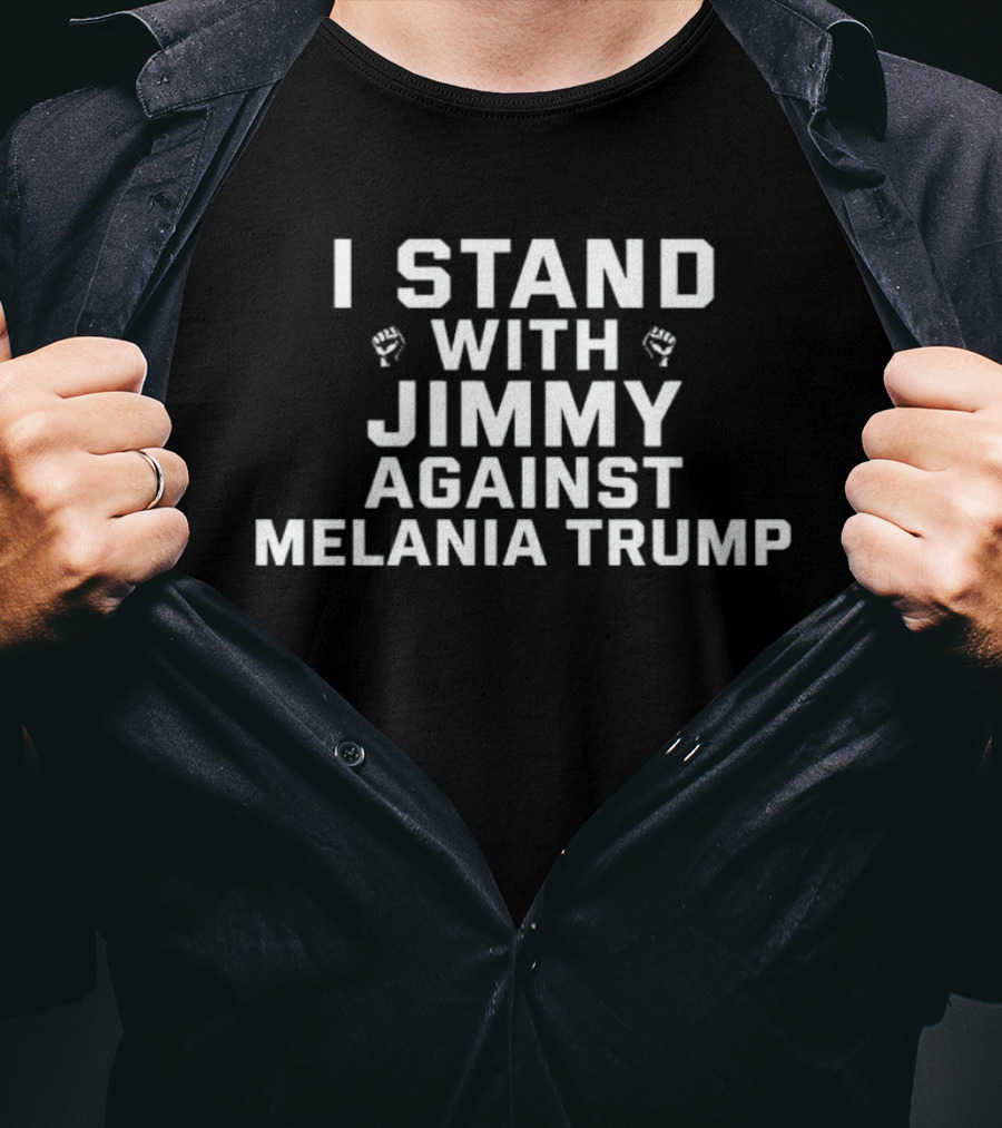I Stand With Jimmy Against Melania Trump T-Shirt
