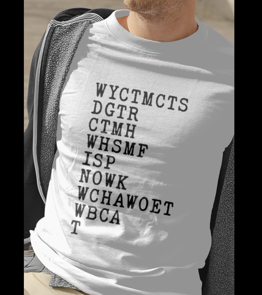 Wyctmcts Dgtr Ctmh Whsmf Isp Nowk Wchawobt Wbca T T-Shirt