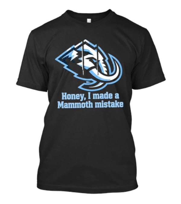 Mike Vrabel Honey I Made A Mammoth Mistake Buffalo Sports Fans T-Shirt