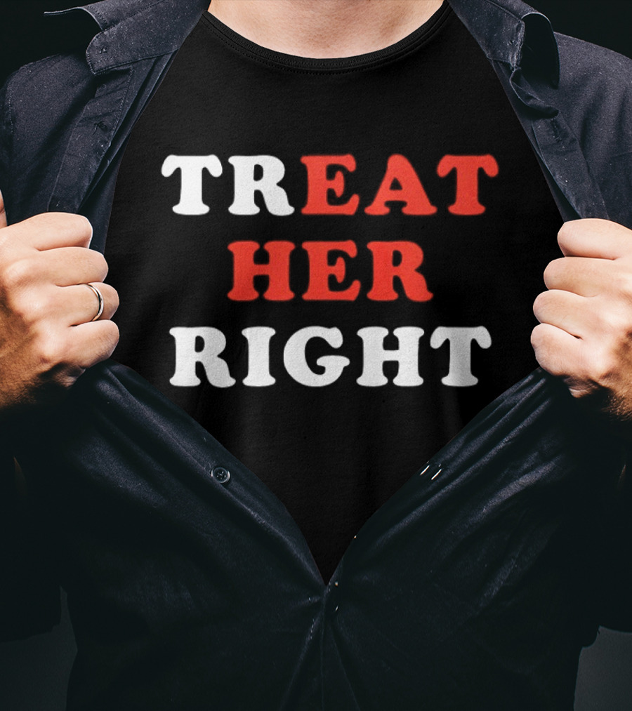 Treat Her Right Red White T-Shirt