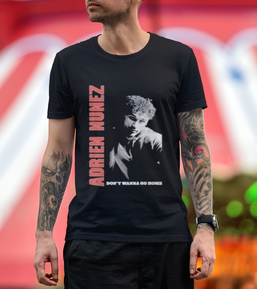 Adrien Nunez Don't Wanna Go Home Tour 2025 Bold Typographic Style Image T-Shirt